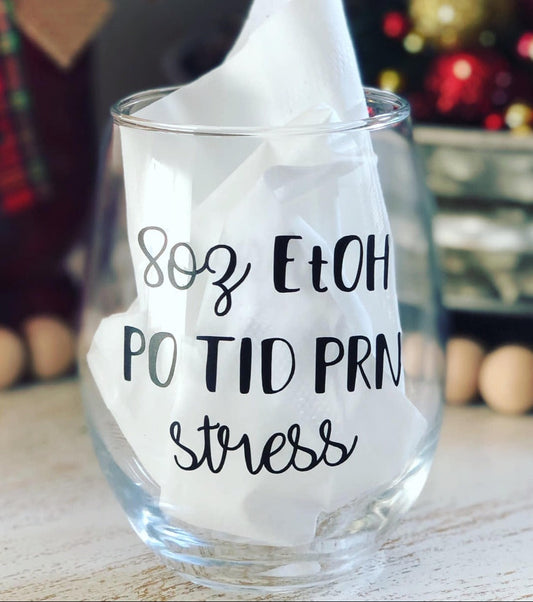 Pharmacy Stemless Wine Glass | 8 oz EtOH PO TID PRN Stress